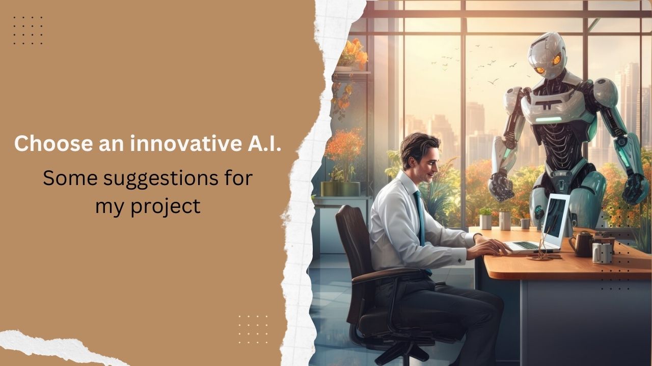 How do I choose an innovative A.I. What are some suggestions for my project?
