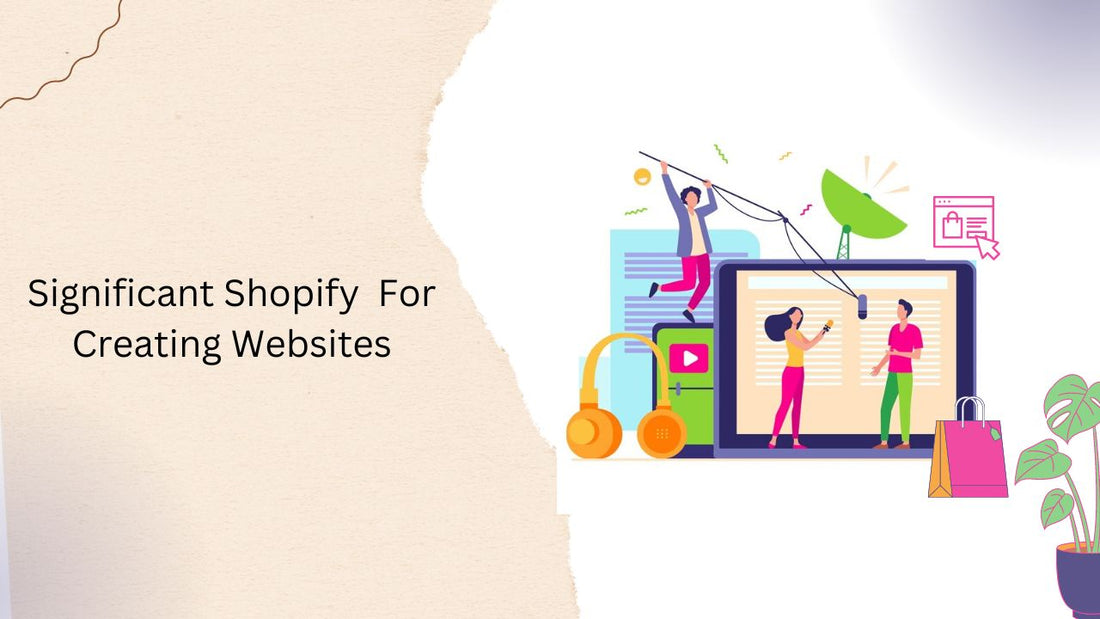 Significant Shopify is for Creating Websites