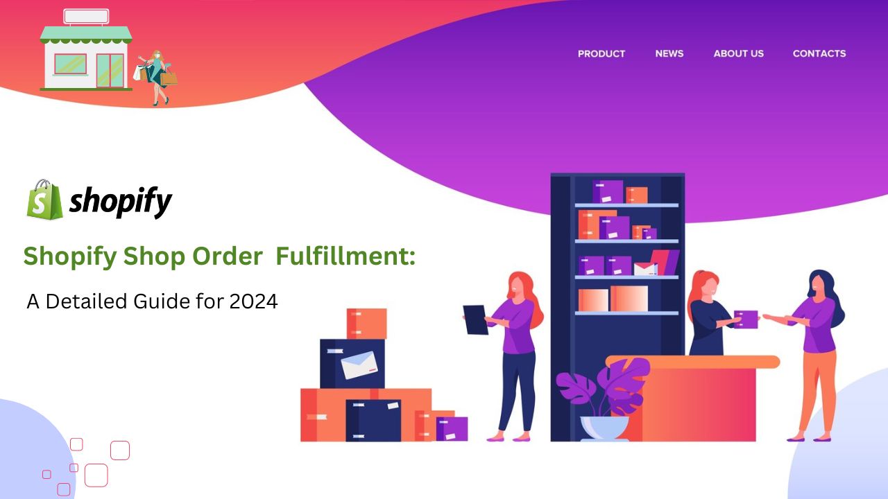 Shopify Shop Order  Fulfillment: A Detailed Guide for 2024