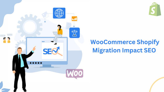 How Does WooCommerce Shopify Migration Impact SEO?