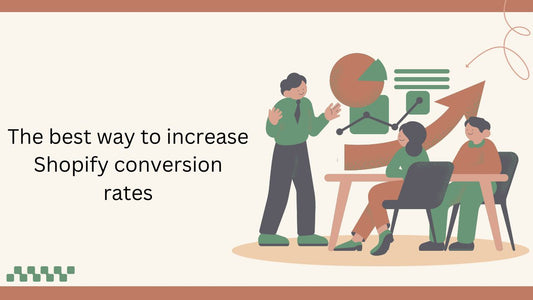 The Best Way to increase Shopify Conversion Rates